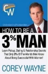 How to Be a 3% Man, Winning the Heart of the Woman of Your Dreams