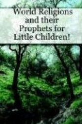 World Religions and Their Prophets for Little Children!