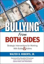 Bullying From Both Sides - Strategic Interventions for Working With Bullies & Victims