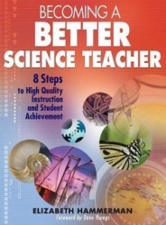 Becoming a Better Science Teacher - 8 Steps to High Quality Instruction and Student Achievement