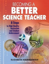 Becoming a Better Science Teacher - 8 Steps to High Quality Instruction and Student Achievement
