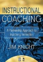 Instructional Coaching - A Partnership Approach to Improving Instruction