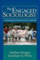 The Engaged Sociologist: Connecting the Classroom to the Community