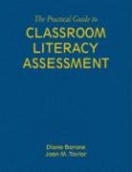The Practical Guide to Classroom Literacy Assessment