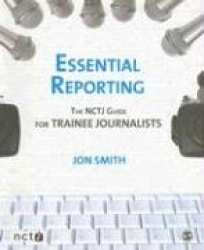 Essential Reporting - The NCTJ Guide for Trainee Journalists
