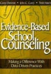Evidence-Based School Counseling - Making a Difference With Data-Driven Practices