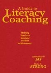 A Guide to Literacy Coaching - Helping Teachers Increase Student Achievement