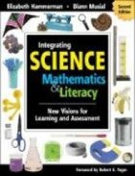 Integrating Science With Mathematics & Literacy - New Visions for Learning and Assessment