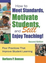 How to Meet Standards, Motivate Students, and Still Enjoy Teaching! - Four Practices That Improve Student Learning