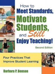 How to Meet Standards, Motivate Students, and Still Enjoy Teaching! - Four Practices That Improve Student Learning