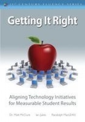 Getting It Right - Aligning Technology Initiatives for Measurable Student Results