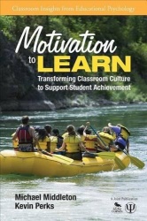 Motivation to Learn - Transforming Classroom Culture to Support Student Achievement