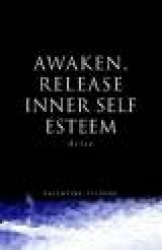 Awaken, Release Inner Self Esteem