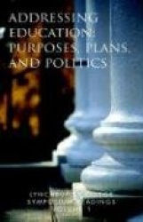 Lynchburg College Symposium Readings Volume 1 - Addressing Education: Purposes, Plans, and Politics
