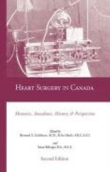 Heart Surgery in Canada - Memoirs, Anecdotes, History and Perspective