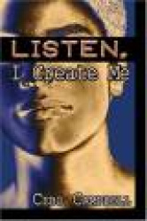 Listen, I Create Me