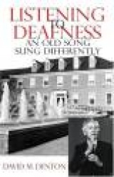 Listening to Deafness: An Old Song Sung Differently