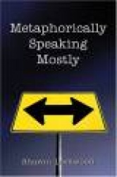 Metaphorically Speaking Mostly