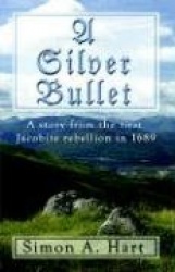 A Silver Bullet: A Story from the First Jacobite Rebellion in 1689