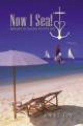 Now I Sea!: Spiritual Life Lessons from the Sea