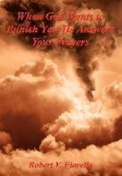 When God Wants to Punish You He Answers Your Prayers