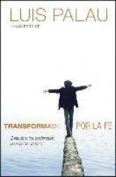 Transformado Por la Fe - Descubra los Poderosos Beneficios de la Fe