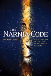 The Narnia Code - C. S. Lewis and the Secret of the Seven Heavens