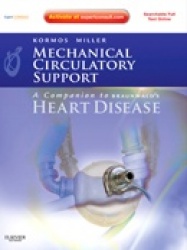Mechanical Circulatory Support: A Companion to Braunwald's Heart Disease - Expert Consult: Online and Print