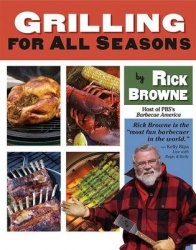 Grilling for All Seasons - 95+ Recipes to Fire Up Year-round Grilling