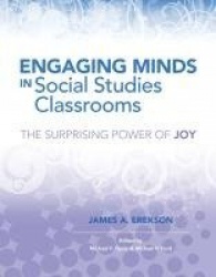 Engaging Minds in Social Studies Classrooms - The Surprising Power of Joy