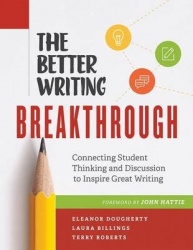 The Better Writing Breakthrough - Connecting Student Thinking and Discussion to Inspire Great Writing