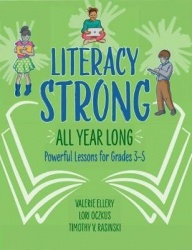 Literacy Strong All Year Long - Powerful Lessons for Grades 3-5