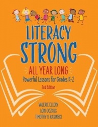 Literacy Strong All Year Long - Powerful Lessons for Grades K-2