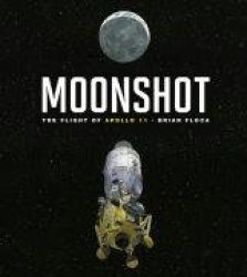 Moonshot - The Flight of Apollo 11