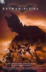 Batman Begins: The Movie and Other Tales of the Dark Knight