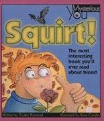Squirt!: The Most Interesting Book You'll Ever Read about Blood