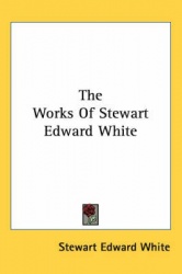 The Works Of Stewart Edward White