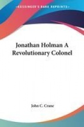 Jonathan Holman, a Revolutionary Colonel