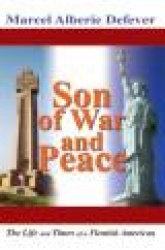 Son of War and Peace - The Life and Times of a Flemish American