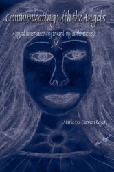 Communicating with the Angels - A Joyful Inner Discovery Toward My Authentic Self