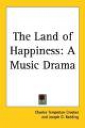 The Land of Happiness: A Music Drama
