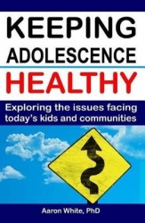 Keeping Adolescence Healthy - Exploring the Issues Facing Today's Kids and Communities