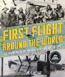 First Flight Around the World - The Adventures of the American Fliers Who Won the Race