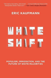 Whiteshift - Populism, Immigration, and the Future of White Majorities