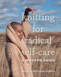 Knitting for Radical Self-Care - A Modern Guide