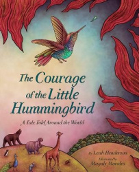The Courage of the Little Hummingbird - A Tale Told Around the World