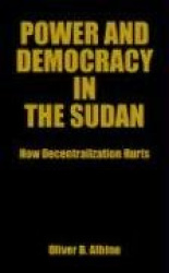 Power and Democracy in the Sudan - How Decentralization Hurts