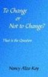 To Change or Not to Change? - That is the Question