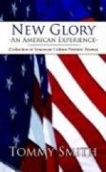 New Glory - An American Experience - (Collection of American Culture Patriotic Poems)