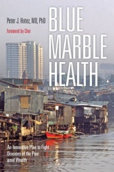 Blue Marble Health - An Innovative Plan to Fight Diseases of the Poor amid Wealth